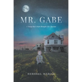 Mr. Gabe: A Young Boy's Hope through Life's Trauma