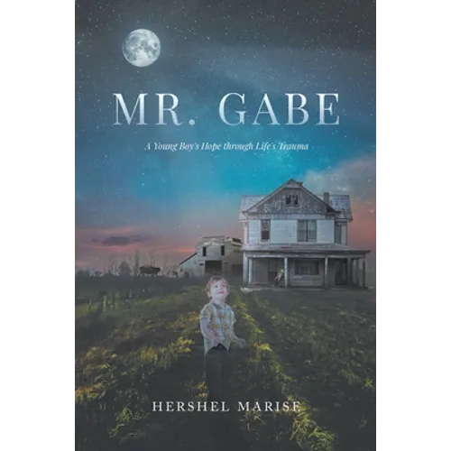 Mr. Gabe: A Young Boy's Hope through Life's Trauma
