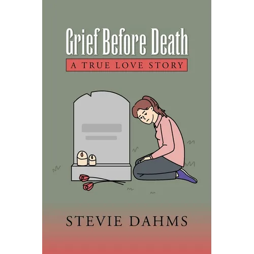 Grief Before Death: A True Love Story
