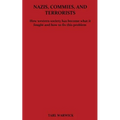Nazis, Commies, And Terrorists: How the western world became what it fought and how to fix this problem
