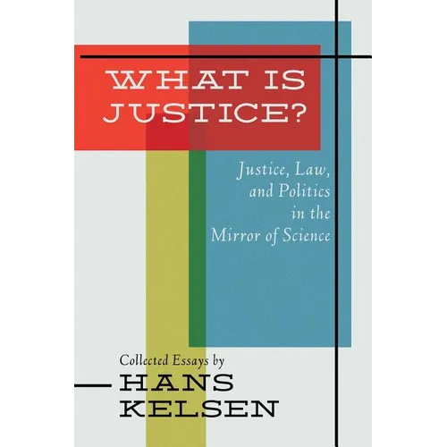What Is Justice? Justice, Law and Politics in the Mirror of Science