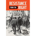 Resistance from the Right: Conservatives and the Campus Wars in Modern America