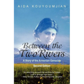 Between the Two Rivers: A Story of the Armenian Genocide Second Edition