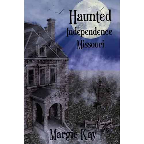 Haunted Independence Missouri