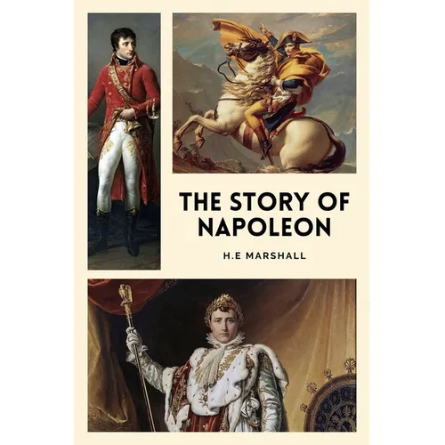 The Story of Napoleon: Illustrated Easy to Read Layout