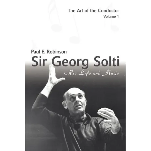 Sir Georg Solti: His Life and Music