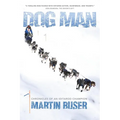 Dog Man: Chronicles of an Iditarod Champion
