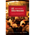At Balthazar: The New York Brasserie at the Center of the World