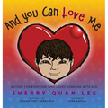 And You Can Love Me: a story for everyone who loves someone with Autism Spectrum Disorder (ASD)