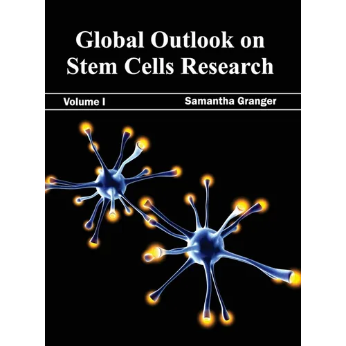 Global Outlook on Stem Cells Research: Volume I