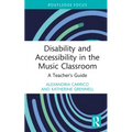 Disability and Accessibility in the Music Classroom: A Teacher's Guide