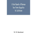 A Text-Book Of Roman Law From Augustus To Justinian