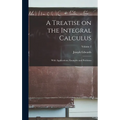 A Treatise on the Integral Calculus; With Applications, Examples and Problems; Volume 2