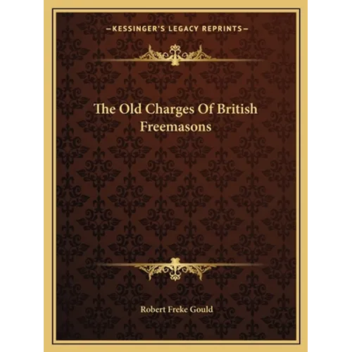 The Old Charges Of British Freemasons