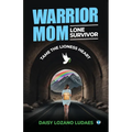 Warrior Mom, Lone Survivor: Tame the Lioness Heart: Tame the Lioness Heart