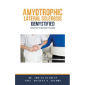 Amyotrophic Lateral Sclerosis Demystified: Doctor's Secret Guide