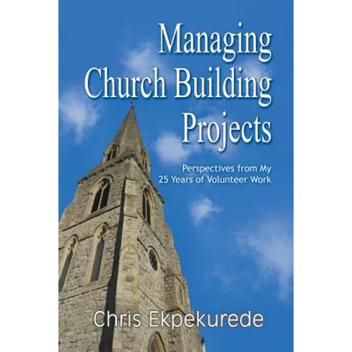 Managing Church Building Projects: Perspectives from My 25 Years of Volunteer Work