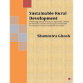 Sustainable Rural Development: Addressing Natural Resources, Agriculture, Human Development, Health and Energy for Sustainable Development in Assam a