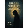 The Girl Who Kept Breathing