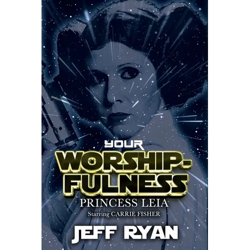 Your Worshipfulness, Princess Leia, Starring Carrie Fisher