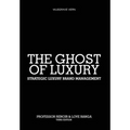 The Ghost of Luxury: Strategic Luxury Brand Management