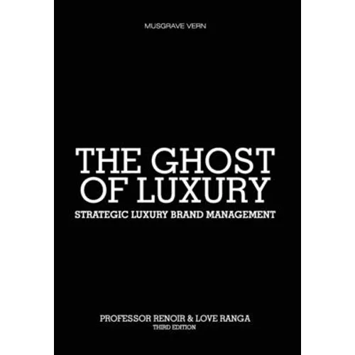 The Ghost of Luxury: Strategic Luxury Brand Management