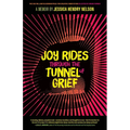 Joy Rides Through the Tunnel of Grief: A Memoir