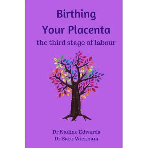 Birthing Your Placenta: the third stage of labour