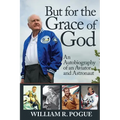 But for the Grace of God: An Autobiography of an Aviator and Astronaut