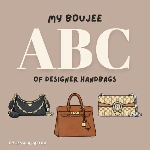 My Boujee ABC of Designer Handbags