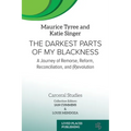 The Darkest Parts of My Blackness: A Journey of Remorse, Reform, Reconciliation, and (R)evolution