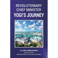 Revolutionary Chief Minister: Yogi's Journey