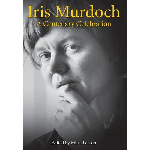 Iris Murdoch: A Centenary Celebration