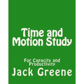 Time and Motion Study: For Capacity and Productivity