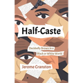 Half-Caste: Decidedly Brown in a Black or White World
