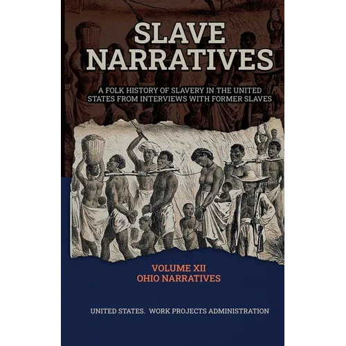 Slave Narratives Volume XII Ohio Narratives