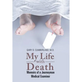 My Life with Death: Memoirs of a Journeyman Medical Examiner