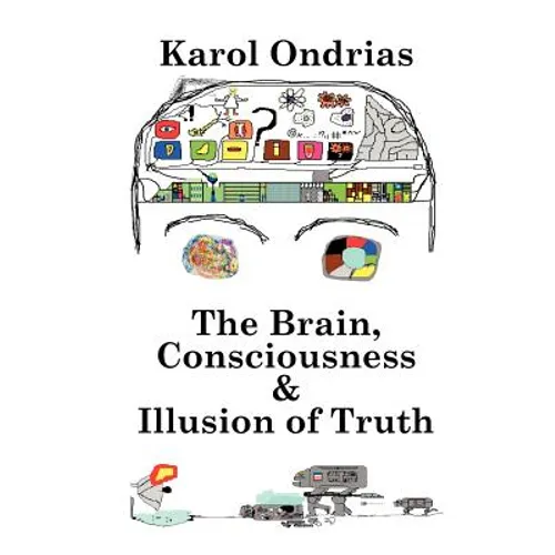 The Brain, Consciousness & Illusion of Truth