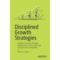 Disciplined Growth Strategies: Insights from the Growth Trajectories of Successful and Unsuccessful Companies