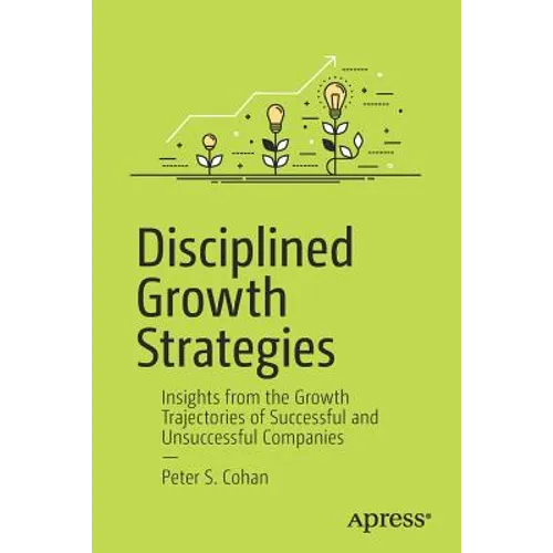 Disciplined Growth Strategies: Insights from the Growth Trajectories of Successful and Unsuccessful Companies