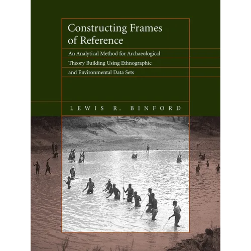 Constructing Frames of Reference: An Analytical Method for Archaeological Theory Building Using Ethnographic and Environmental Data Sets