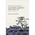 Philosophy as Descartes Found It: Practice and Theory