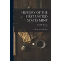 History of the First United States Mint: Its People and Its Operations