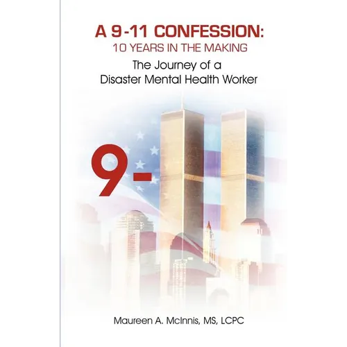 A 9/11 Confession: 10 Years in the Making: The Journey of a Disaster Mental Health Worker