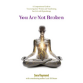 You Are Not Broken: A Compassionate Guide to Uncovering Inner Wisdom and Transforming Your Life with Hypnotherapy