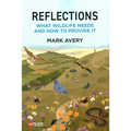 Reflections: What Wildlife Needs and How to Provide It