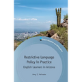 Restrictive Language Policy in Practice: English Learners in Arizona