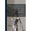 The Law Relating to Waters, Sea, Tidal, and Inland