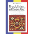 Buddhism and Quantum Theory: Impermanence, the nature of reality, consciousness and observation, interconnectedness. All the surprising similarities.