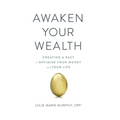Awaken Your Wealth: Creating a PACT to OPTIMIZE YOUR MONEY and YOUR LIFE